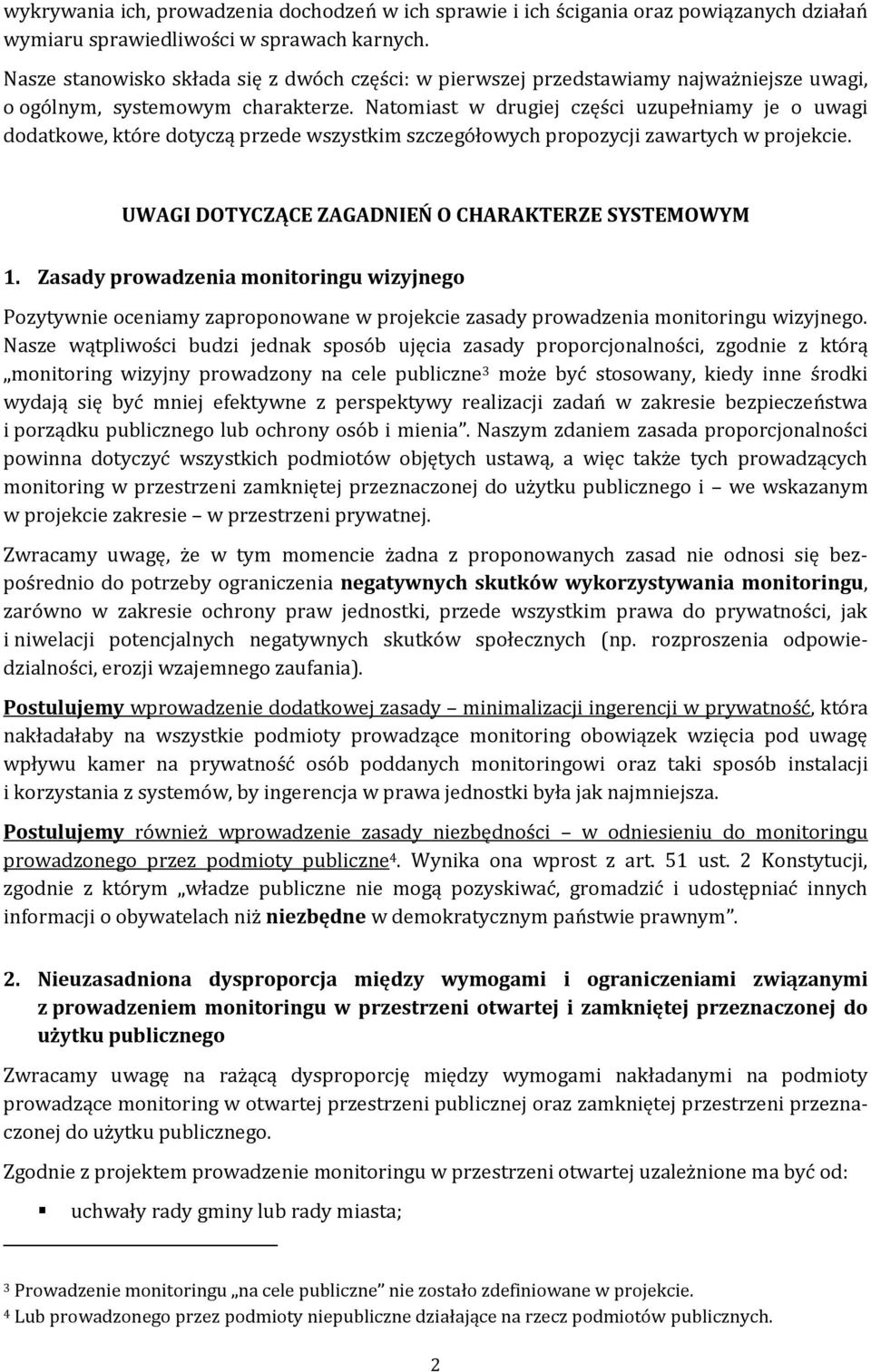 Natomiast w drugiej części uzupełniamy je o uwagi dodatkowe, które dotyczą przede wszystkim szczegółowych propozycji zawartych w projekcie. UWAGI DOTYCZĄCE ZAGADNIEŃ O CHARAKTERZE SYSTEMOWYM 1.