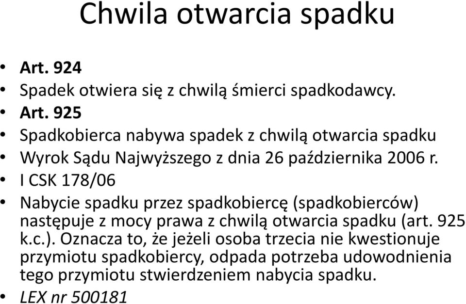 925 Spadkobierca nabywa spadek z chwilą otwarcia spadku Wyrok Sądu Najwyższego z dnia 26 października 2006 r.