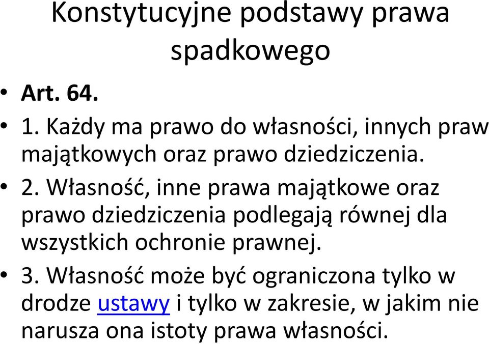 Własność, inne prawa majątkowe oraz prawo dziedziczenia podlegają równej dla wszystkich