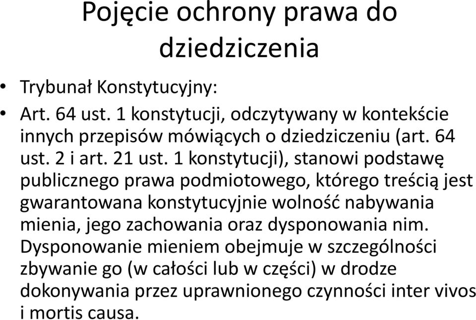 1 konstytucji), stanowi podstawę publicznego prawa podmiotowego, którego treścią jest gwarantowana konstytucyjnie wolność nabywania