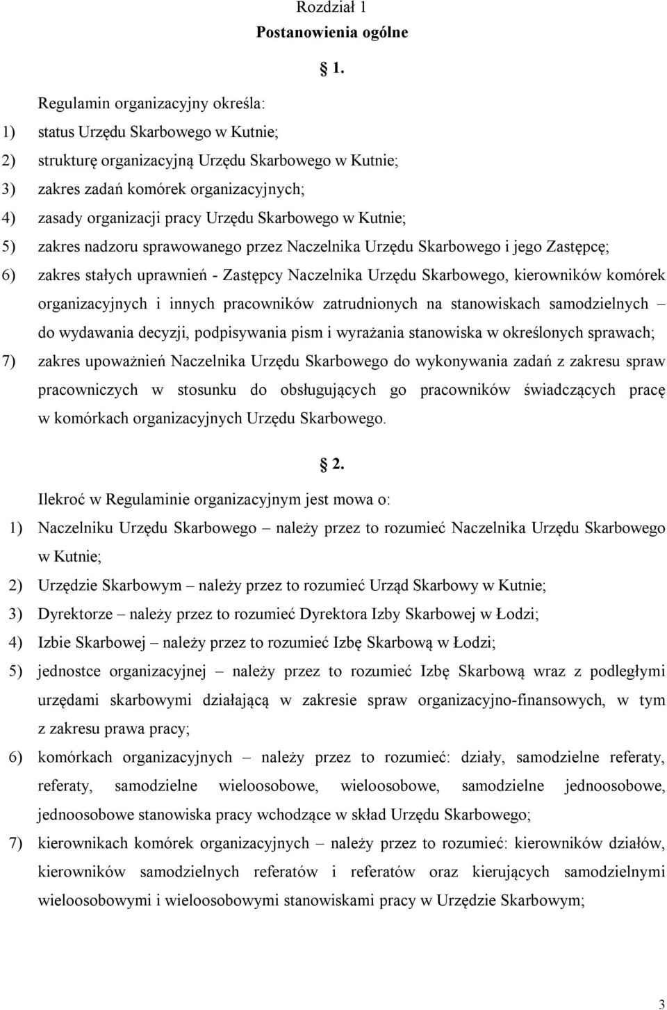 Urzędu Skarbowego w Kutnie; 5) zakres nadzoru sprawowanego przez Naczelnika Urzędu Skarbowego i jego Zastępcę; 6) zakres stałych uprawnień - Zastępcy Naczelnika Urzędu Skarbowego, kierowników komórek