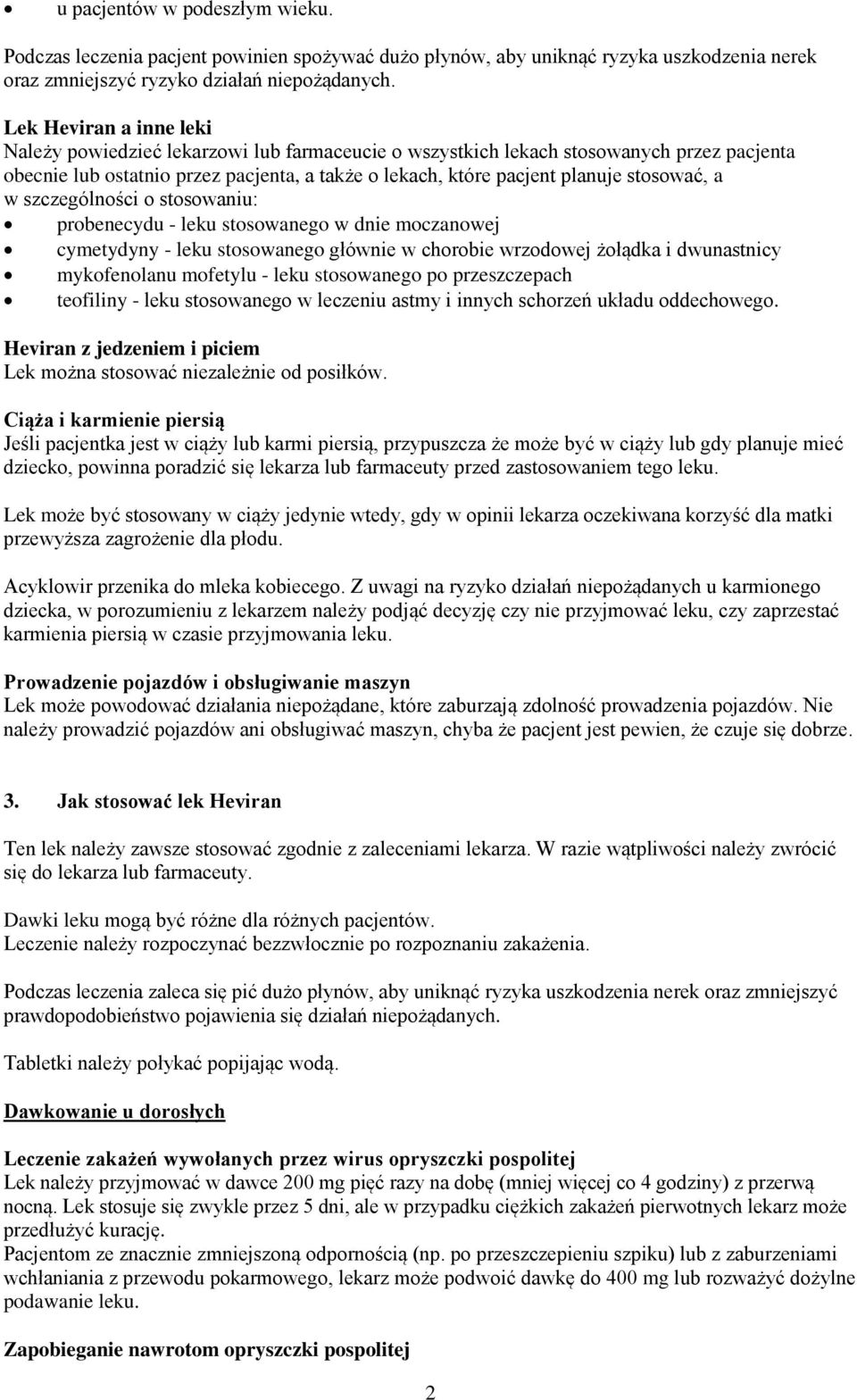 stosować, a w szczególności o stosowaniu: probenecydu - leku stosowanego w dnie moczanowej cymetydyny - leku stosowanego głównie w chorobie wrzodowej żołądka i dwunastnicy mykofenolanu mofetylu -