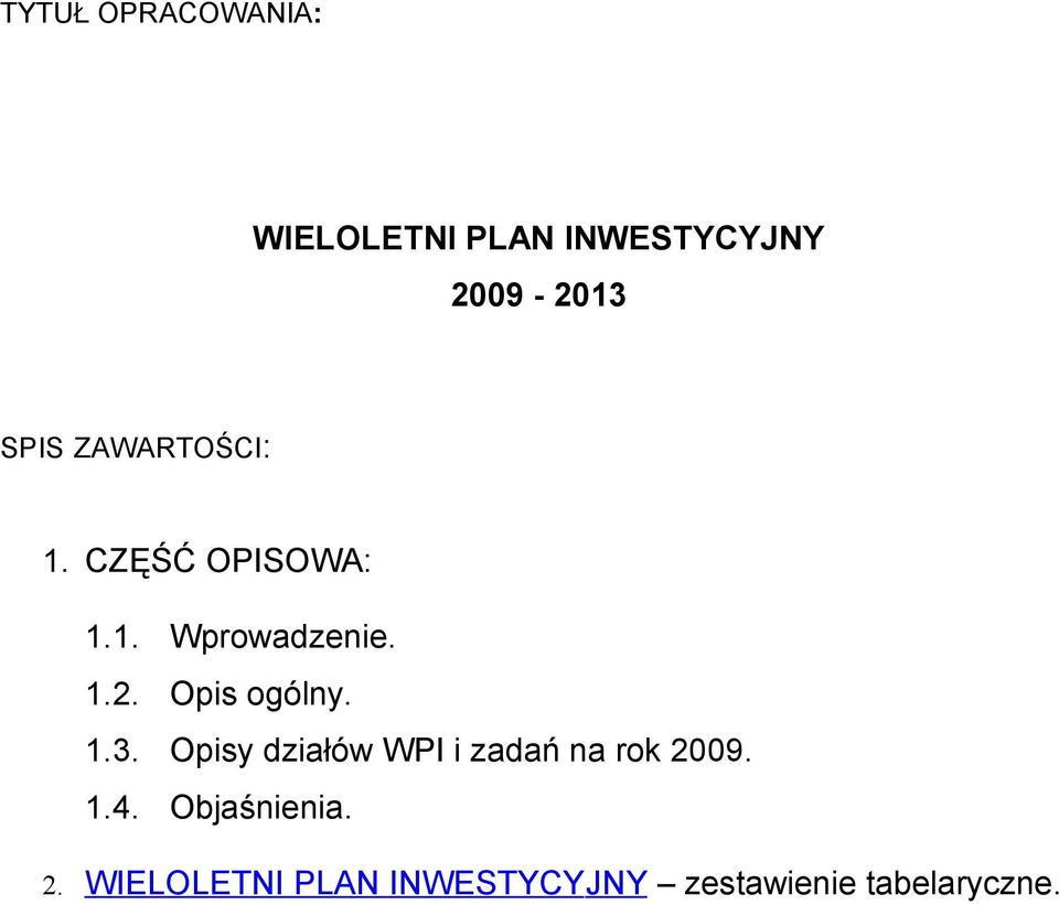 Opis ogólny. 1.3. Opisy działów WPI i zadań na rok 2009. 1.4.