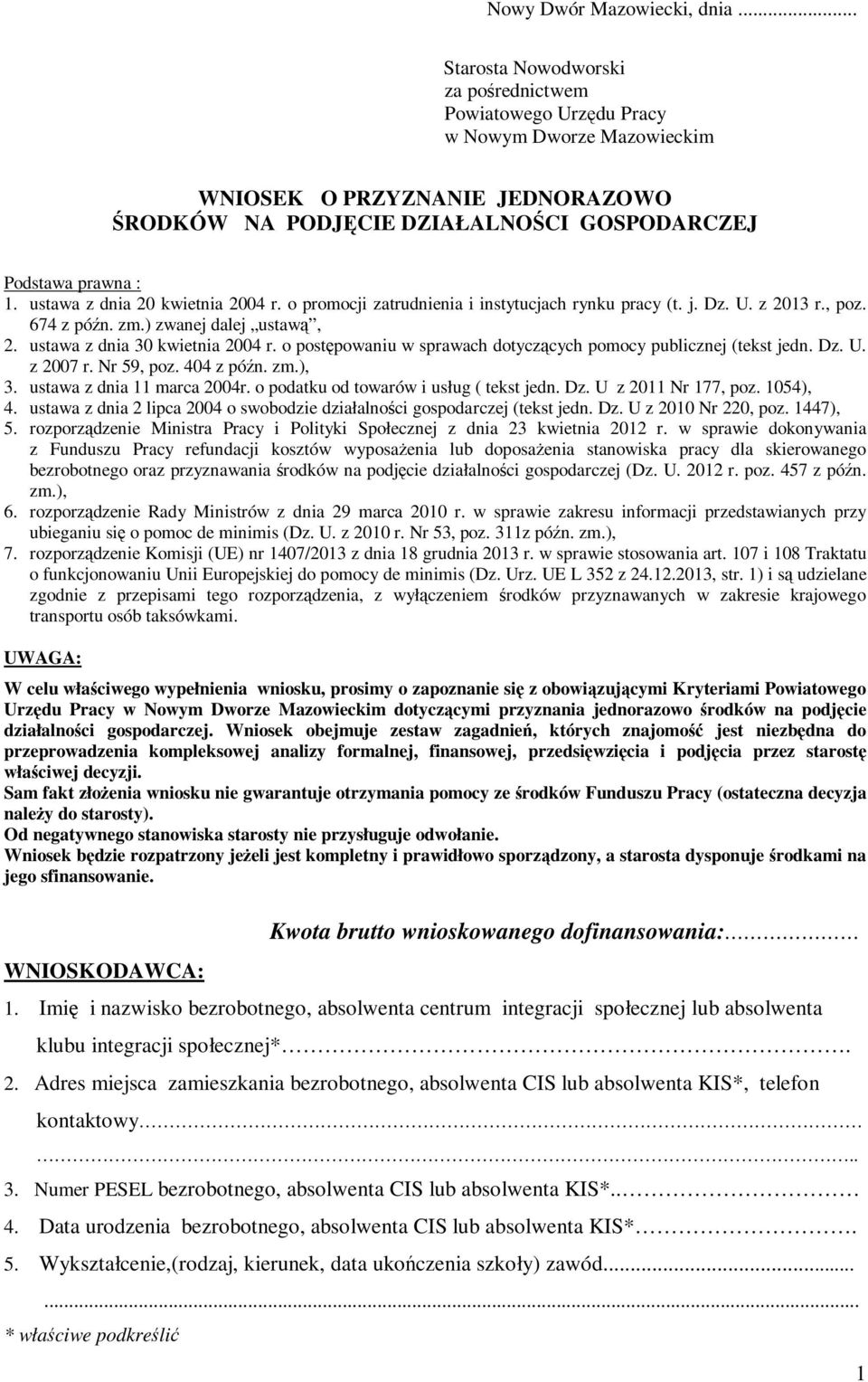 ustawa z dnia 20 kwietnia 2004 r. o promocji zatrudnienia i instytucjach rynku pracy (t. j. Dz. U. z 2013 r., poz. 674 z późn. zm.) zwanej dalej ustawą, 2. ustawa z dnia 30 kwietnia 2004 r.
