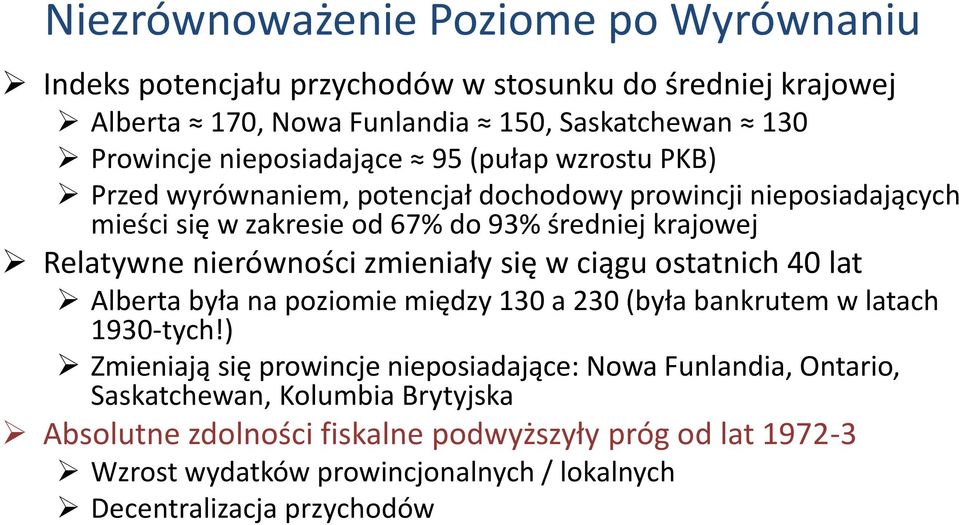 nierówności zmieniały się w ciągu ostatnich 40 lat Alberta była na poziomie między 130 a 230 (była bankrutem w latach 1930-tych!