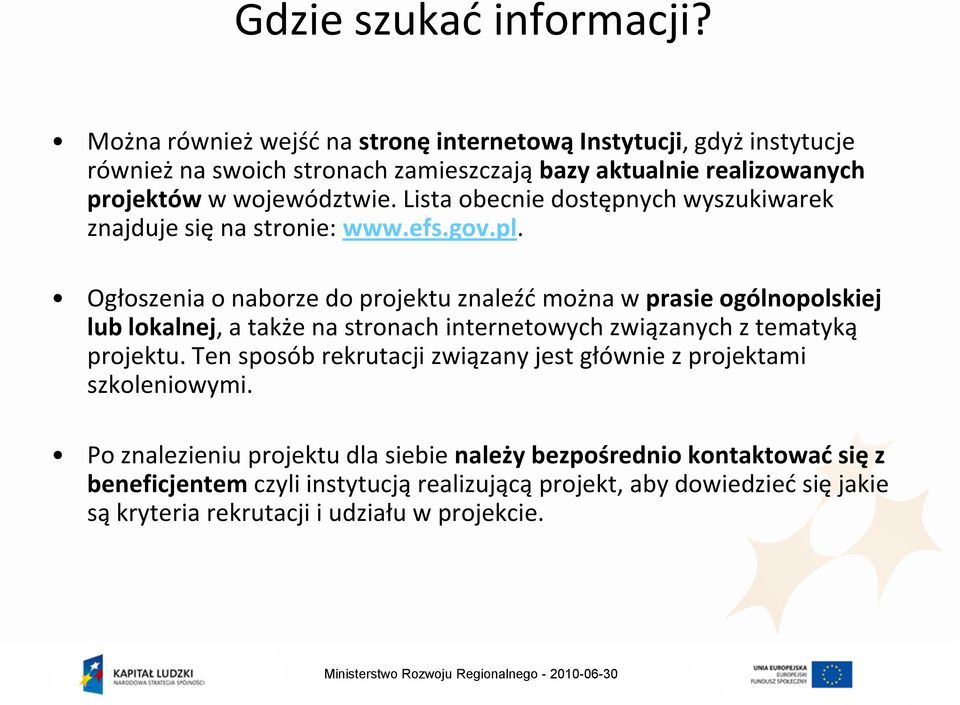 Lista obecnie dostępnych wyszukiwarek znajduje się na stronie: www.efs.gov.pl.