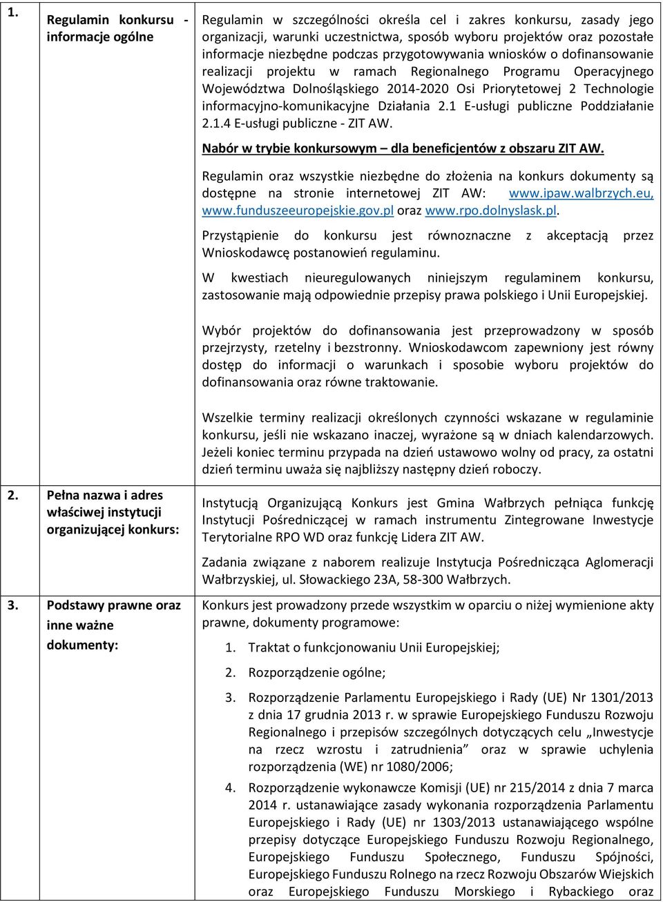 informacyjno-komunikacyjne Działania 2.1 E-usługi publiczne Poddziałanie 2.1.4 E-usługi publiczne - ZIT AW. Nabór w trybie konkursowym dla beneficjentów z obszaru ZIT AW.