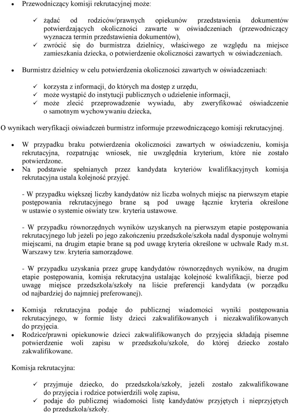 Burmistrz dzielnicy w celu potwierdzenia okoliczności zawartych w oświadczeniach: korzysta z informacji, do których ma dostęp z urzędu, może wystąpić do instytucji publicznych o udzielenie