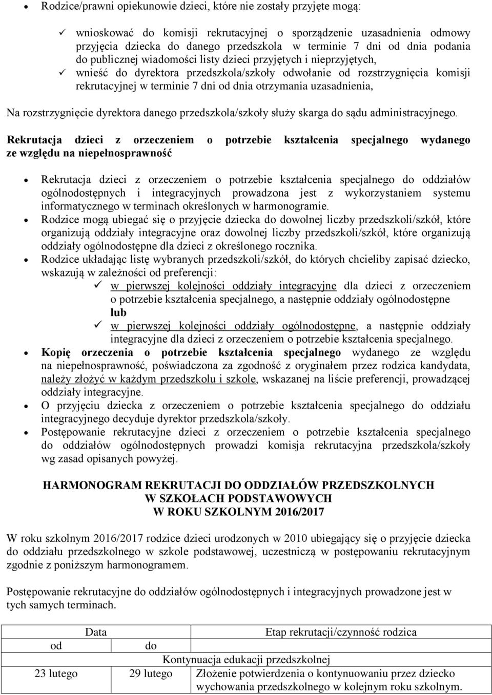 otrzymania uzasadnienia, Na rozstrzygnięcie dyrektora danego przedszkola/szkoły służy skarga do sądu administracyjnego.
