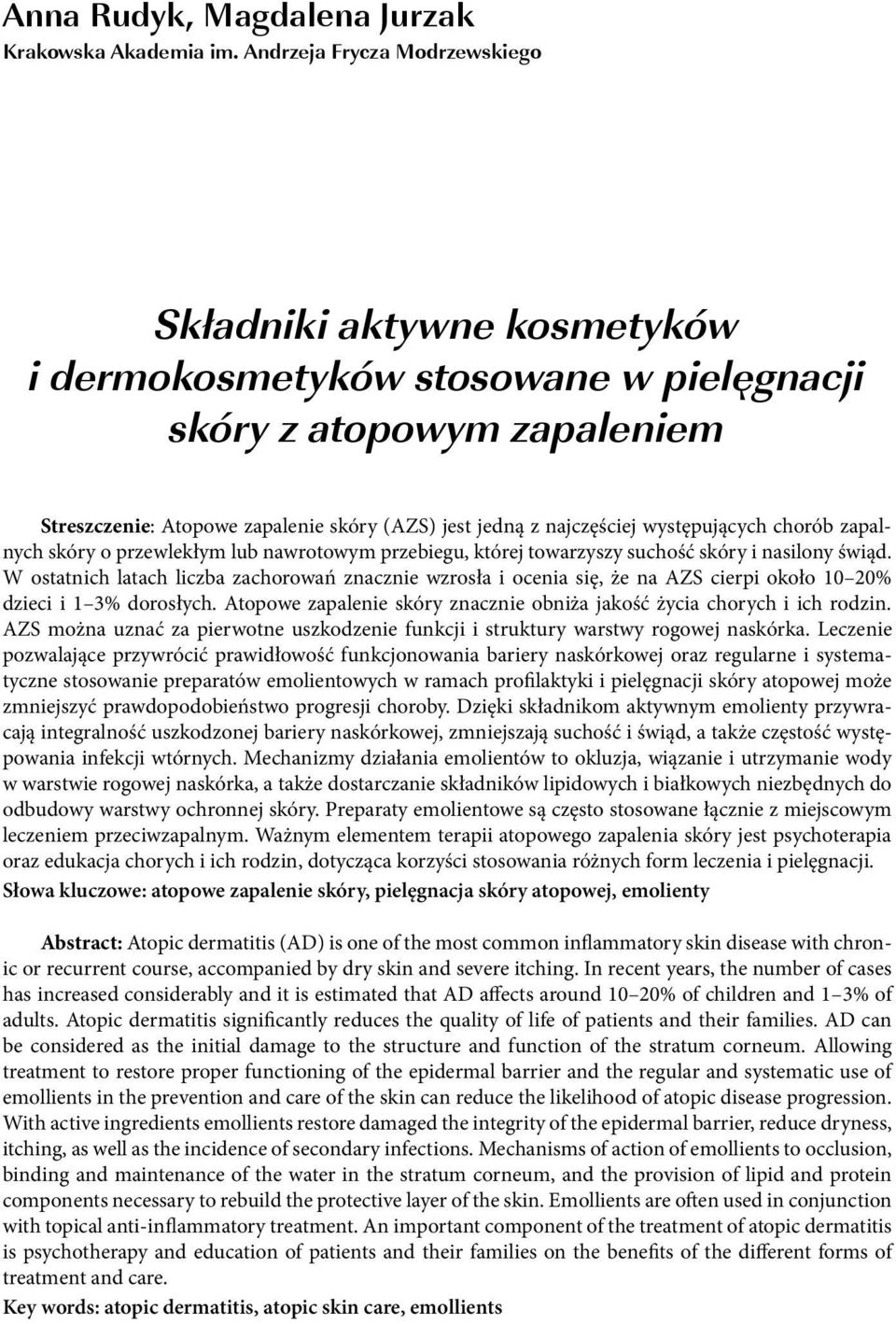 występujących chorób zapalnych skóry o przewlekłym lub nawrotowym przebiegu, której towarzyszy suchość skóry i nasilony świąd.