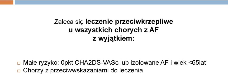 ryzyko: 0pkt CHA2DS-VASc lub izolowane AF i