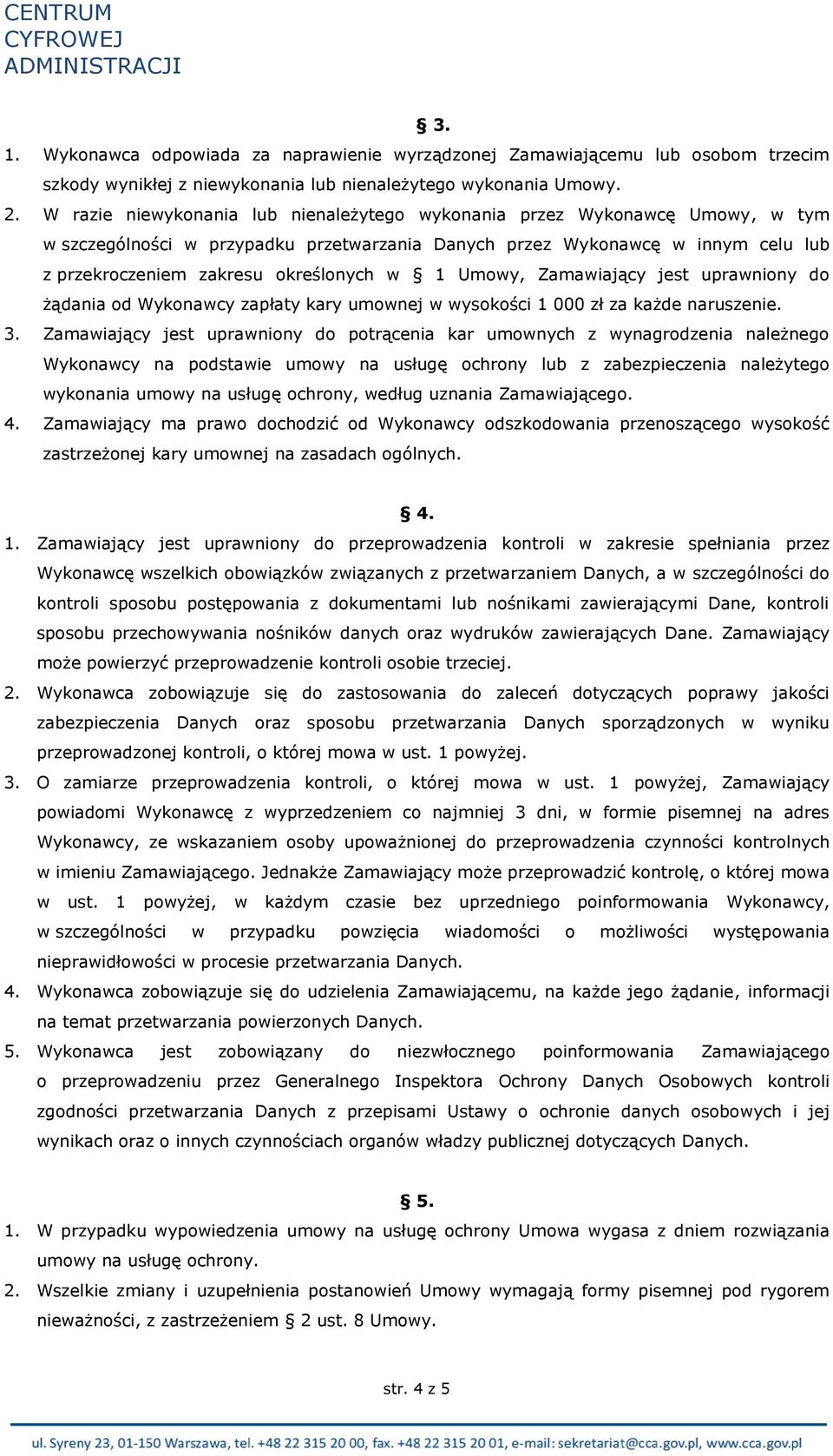 1 Umowy, Zamawiający jest uprawniony do żądania od Wykonawcy zapłaty kary umownej w wysokości 1 000 zł za każde naruszenie. 3.