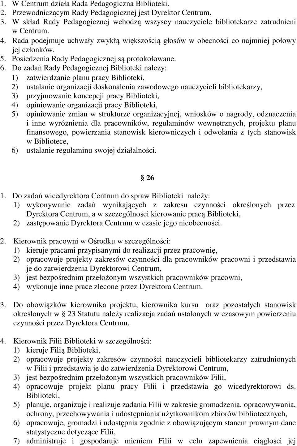 Posiedzenia Rady Pedagogicznej są protokołowane. 6.