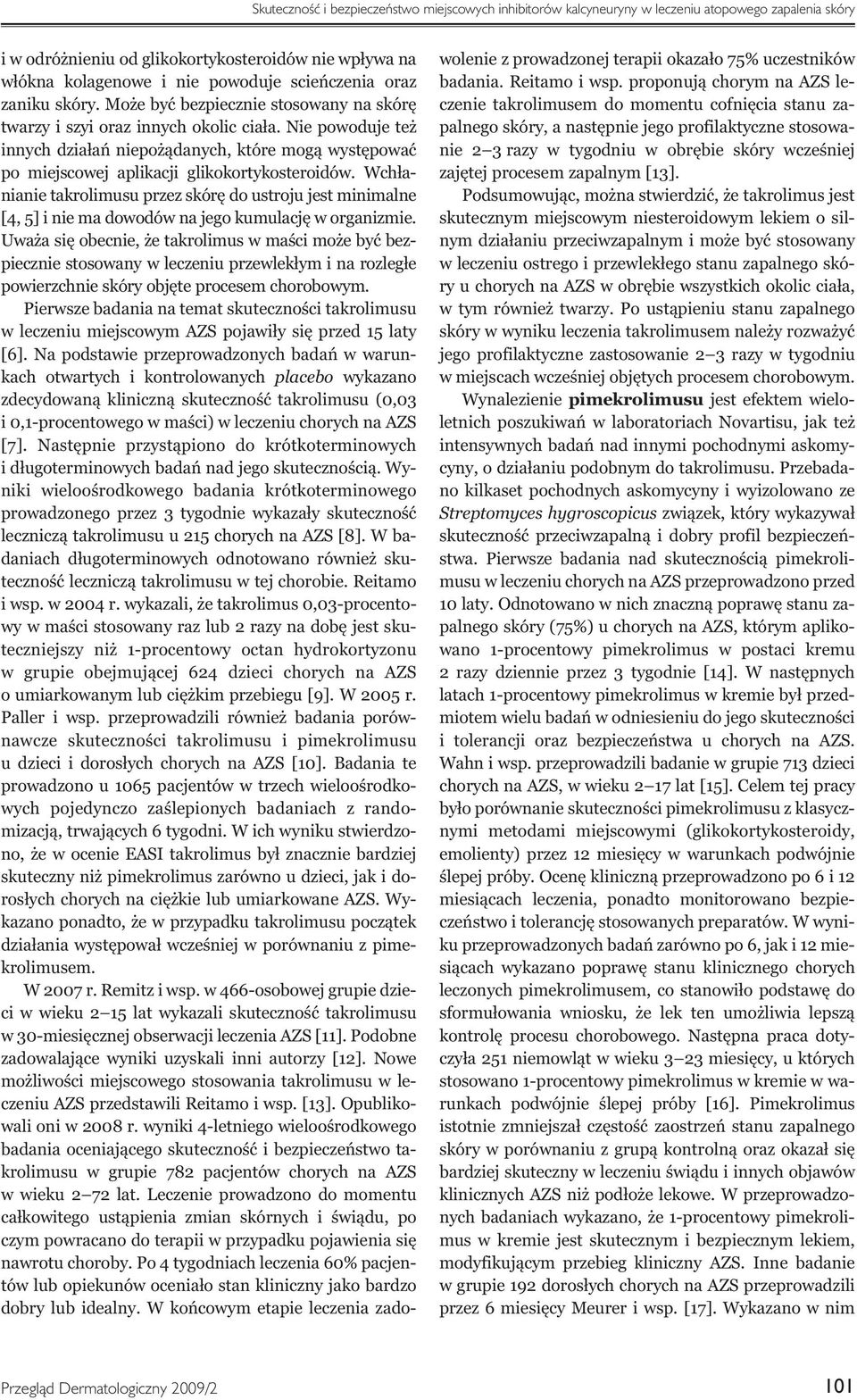 Nie powoduje też innych działań niepożądanych, które mogą występować po miejscowej aplikacji glikokortykosteroidów.