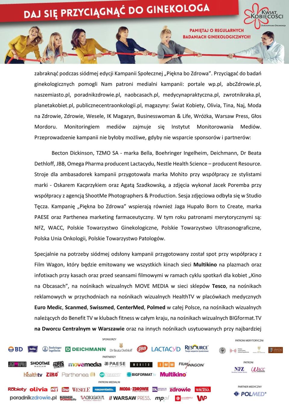 pl, magazyny: Świat Kobiety, Olivia, Tina, Naj, Moda na Zdrowie, Zdrowie, Wesele, IK Magazyn, Businesswoman & Life, Wróżka, Warsaw Press, Głos Mordoru.