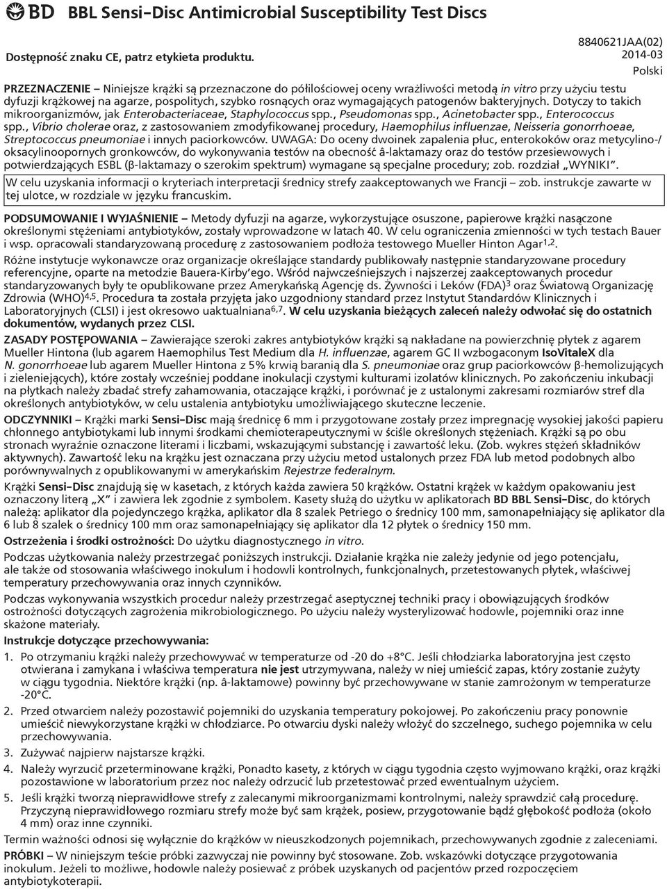 wymagających patogenów bakteryjnych. Dotyczy to takich mikroorganizmów, jak Enterobacteriaceae, Staphylococcus spp., Pseudomonas spp., Acinetobacter spp., Enterococcus spp.