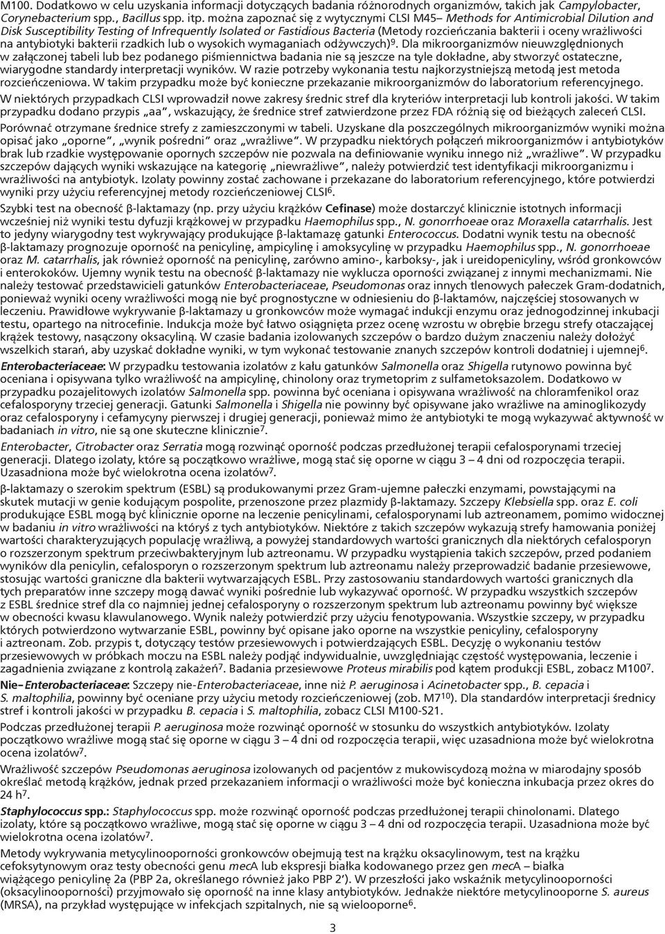 wrażliwości na antybiotyki bakterii rzadkich lub o wysokich wymaganiach odżywczych) 9.