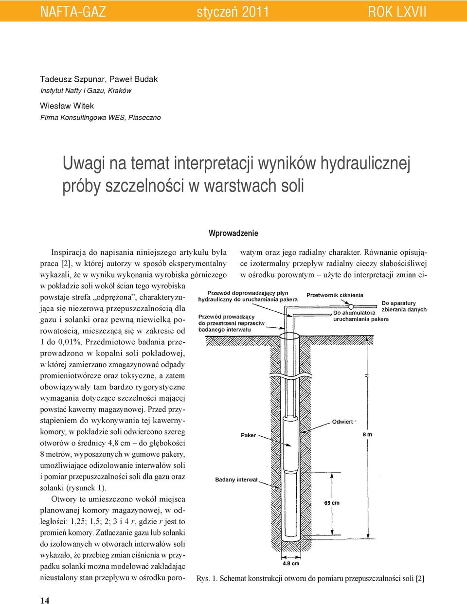 Równanie isujące iztermalny rzeływ radialny cieczy słabściśliwej raca [], w której autrzy w ssób ekserymentalny wykazali, że w wyniku wyknania wyrbiska górniczeg w śrdku rwatym użyte d interretacji