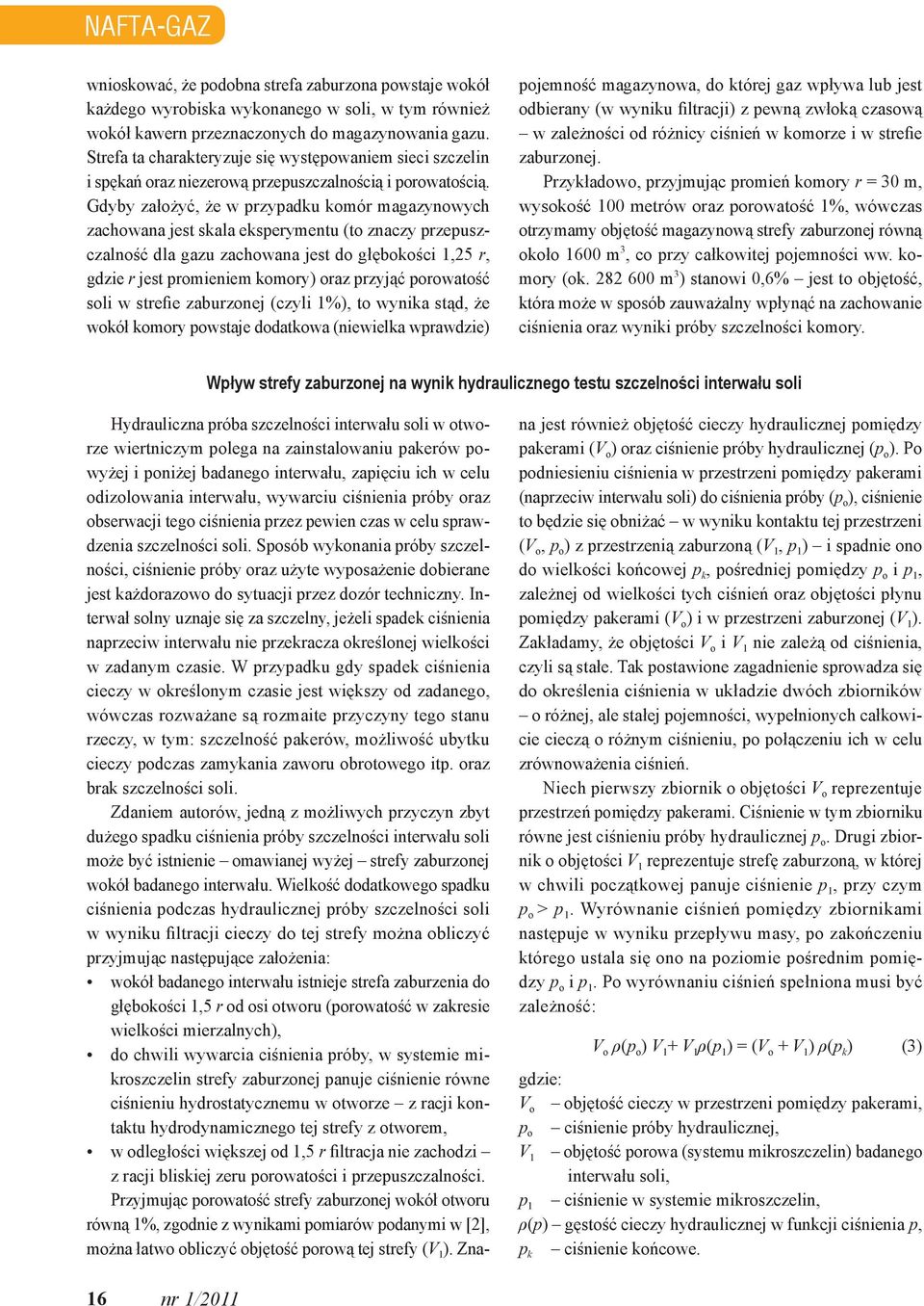 Gdyby załżyć, że w rzyadku kmór magazynwych zachwana jest skala ekserymentu (t znaczy rzeuszczalnść dla gazu zachwana jest d głębkści,5 r, gdzie r jest rmieniem kmry) raz rzyjąć rwatść sli w strefie