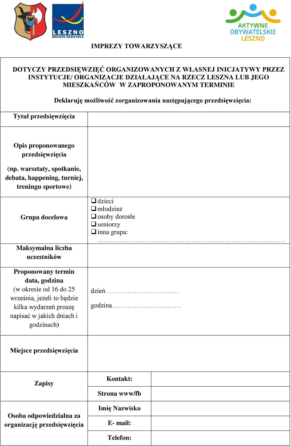 warsztaty, spotkanie, debata, happening, turniej, treningu sportowe) Grupa docelowa Maksymalna liczba uczestników Proponowany termin data, godzina (w okresie od 16 do 25 września, jeżeli to