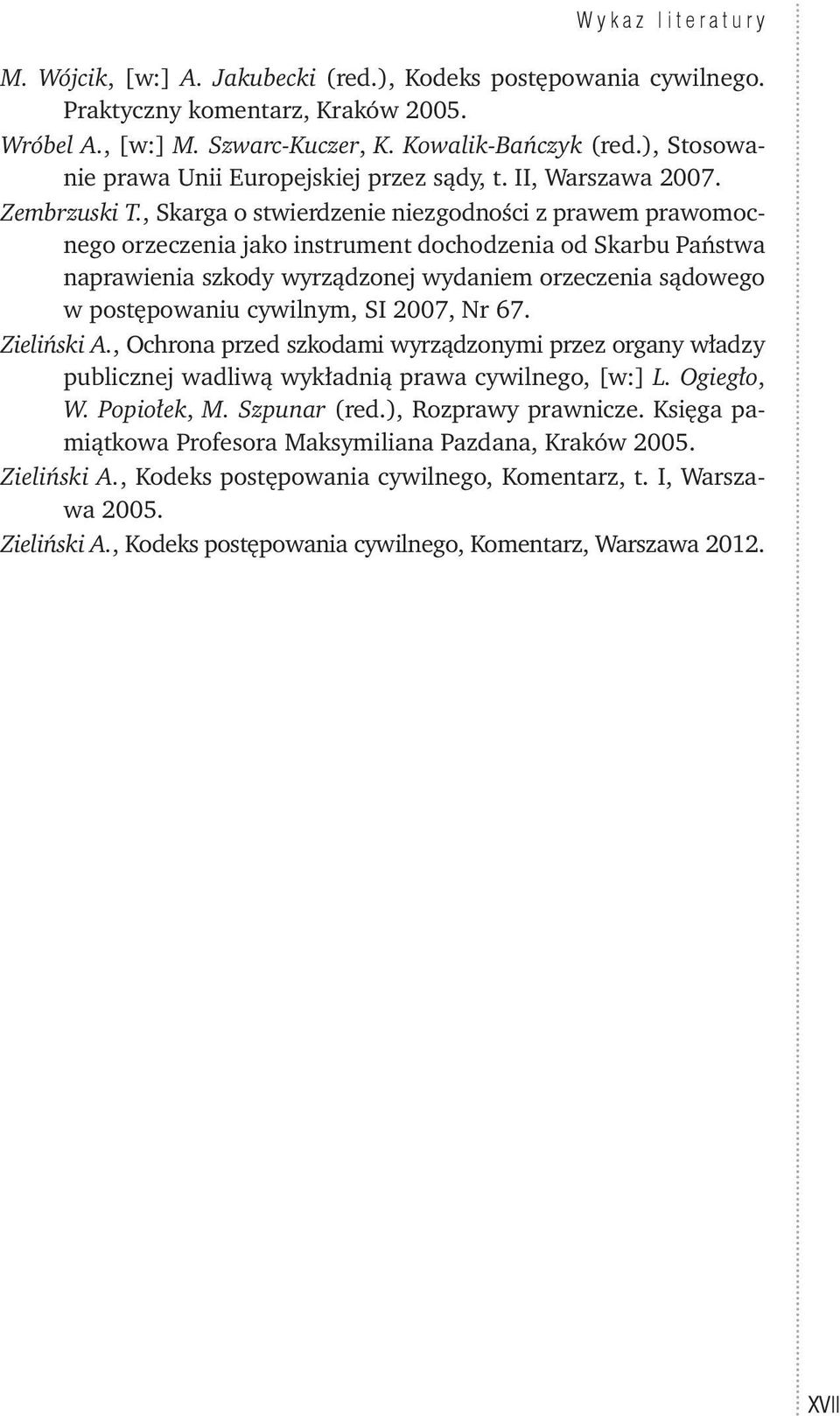 , Skarga o stwierdzenie niezgodności z prawem prawomocnego orzeczenia jako instrument dochodzenia od Skarbu Państwa naprawienia szkody wyrządzonej wydaniem orzeczenia sądowego w postępowaniu