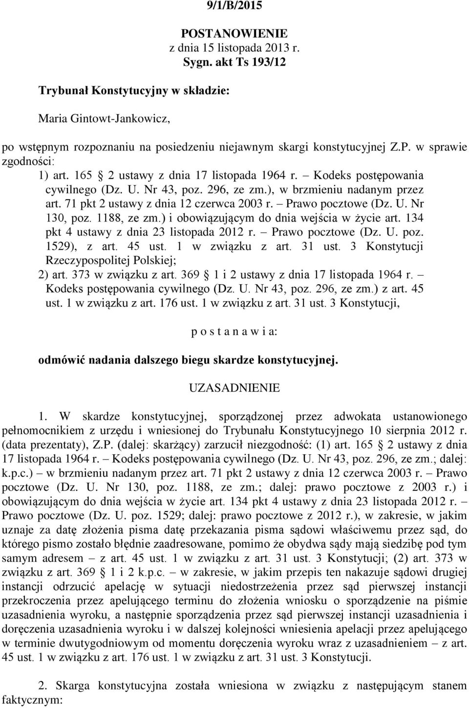 Nr 43, poz. 296, ze zm.), w brzmieniu nadanym przez art. 71 pkt 2 ustawy z dnia 12 czerwca 2003 r. Prawo pocztowe (Dz. U. Nr 130, poz. 1188, ze zm.) i obowiązującym do dnia wejścia w życie art.