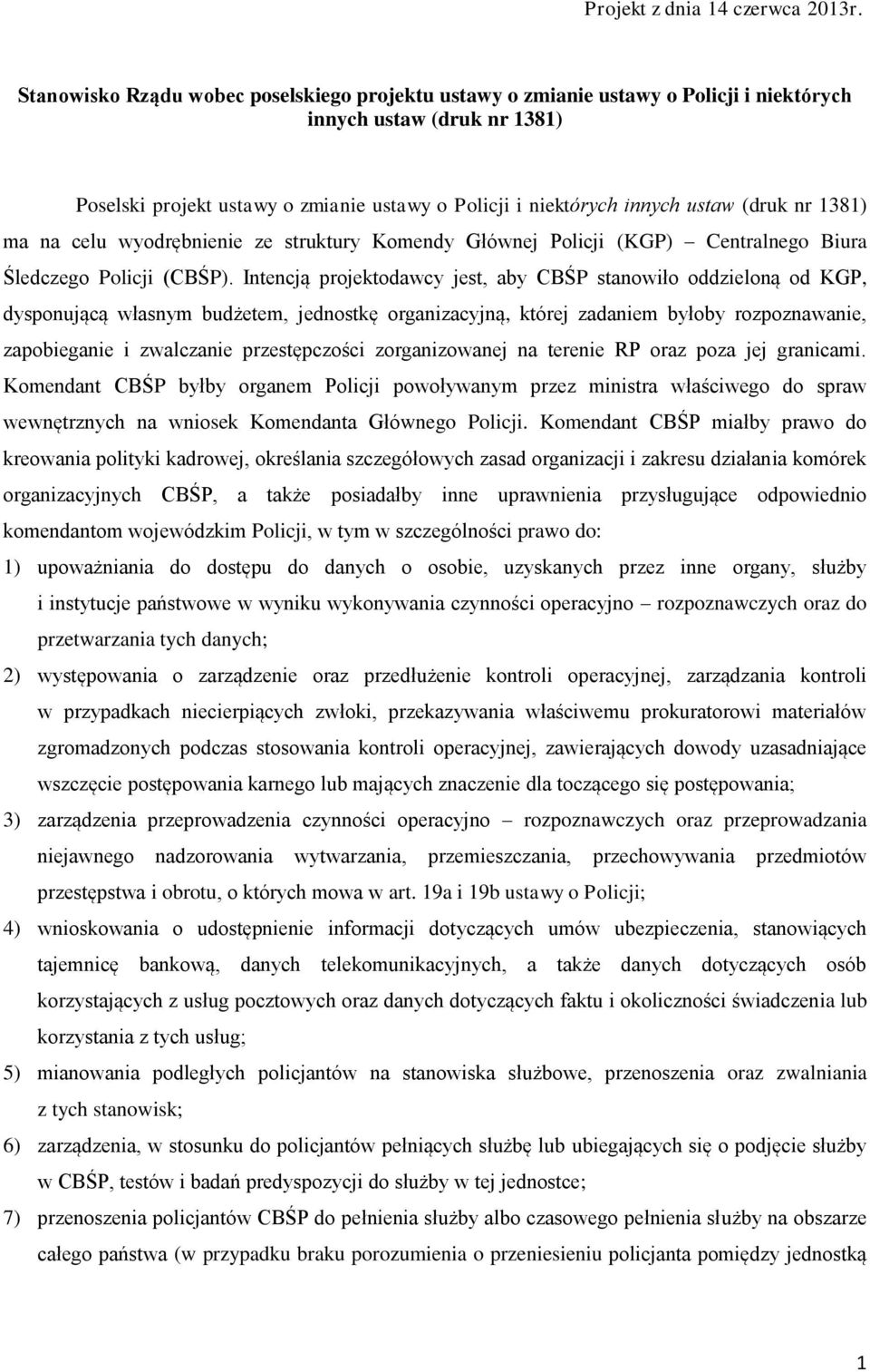 (druk nr 1381) ma na celu wyodrębnienie ze struktury Komendy Głównej Policji (KGP) Centralnego Biura Śledczego Policji (CBŚP).