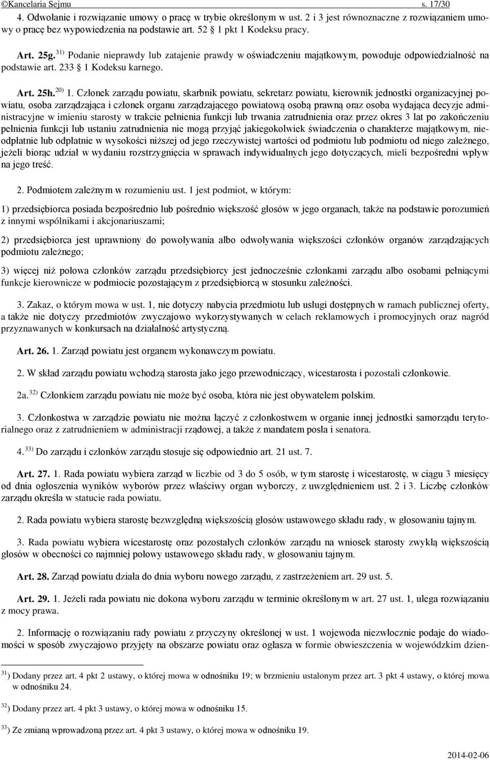 Członek zarządu powiatu, skarbnik powiatu, sekretarz powiatu, kierownik jednostki organizacyjnej powiatu, osoba zarządzająca i członek organu zarządzającego powiatową osobą prawną oraz osoba wydająca