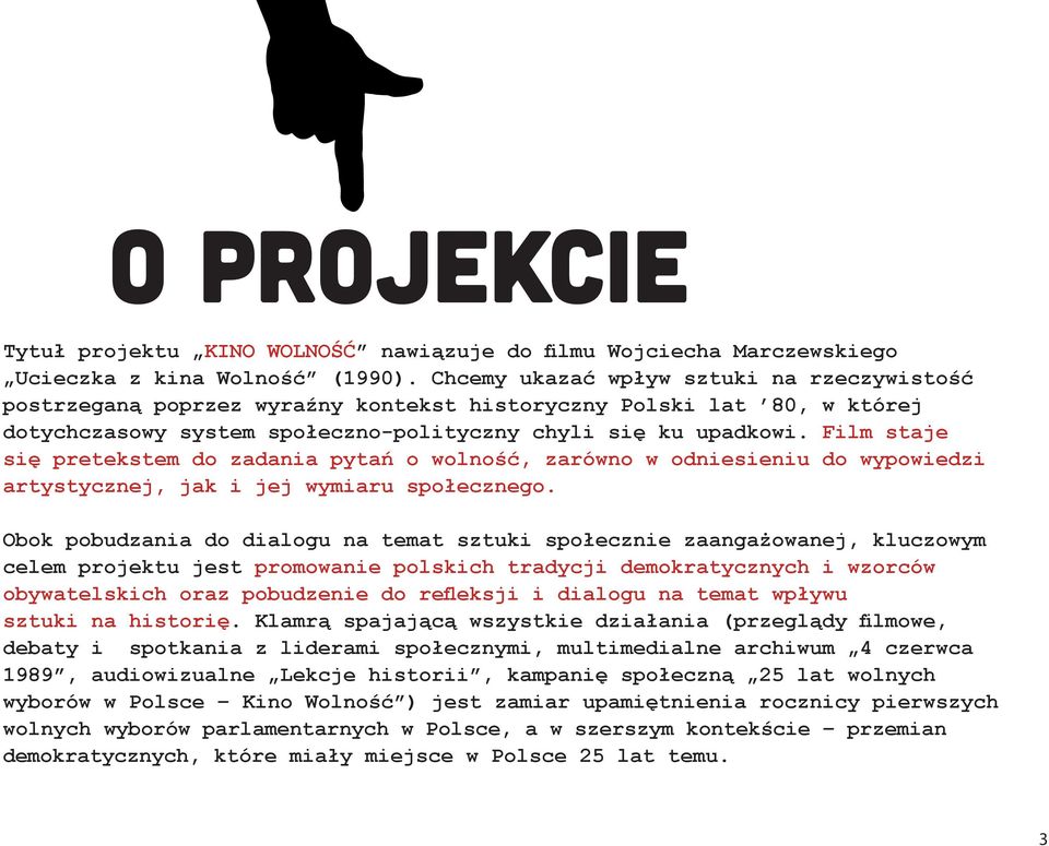 Film staje się pretekstem do zadania pytań o wolność, zarówno w odniesieniu do wypowiedzi artystycznej, jak i jej wymiaru społecznego.