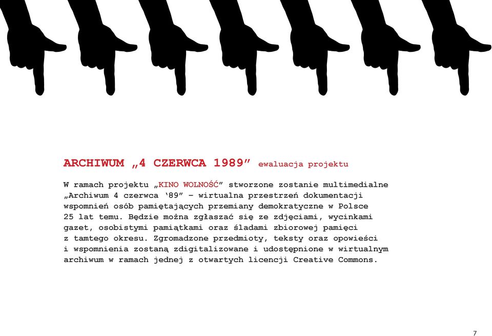 Będzie można zgłaszać się ze zdjęciami, wycinkami gazet, osobistymi pamiątkami oraz śladami zbiorowej pamięci z tamtego okresu.
