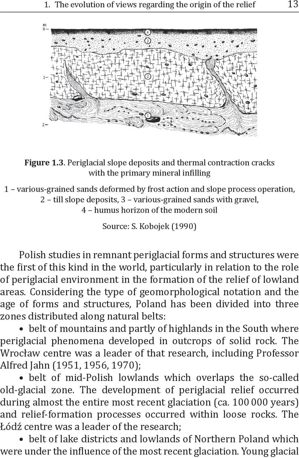 Periglacial slope deposits and thermal contraction cracks with the primary mineral infilling 1 various-grained sands deformed by frost action and slope process operation, 2 till slope deposits, 3