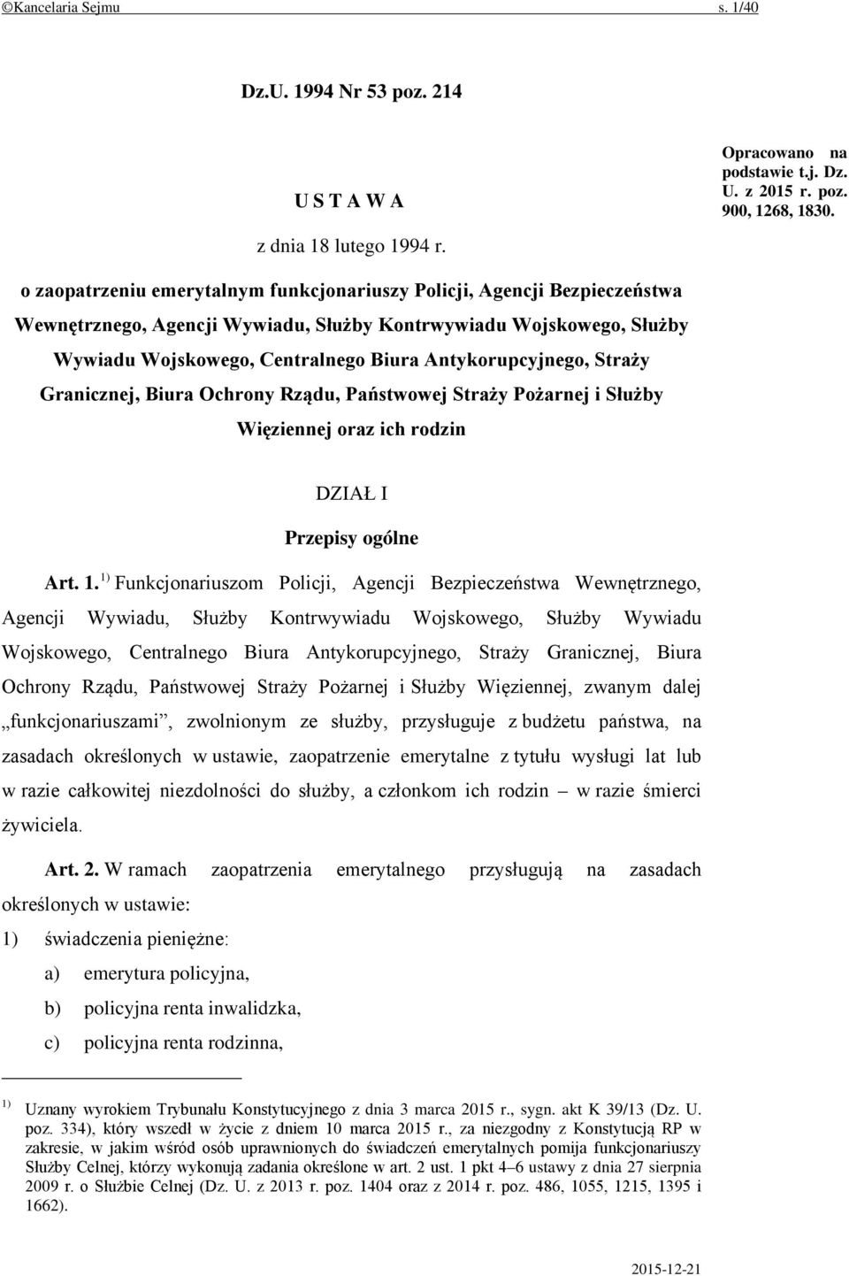 Antykorupcyjnego, Straży Granicznej, Biura Ochrony Rządu, Państwowej Straży Pożarnej i Służby Więziennej oraz ich rodzin DZIAŁ I Przepisy ogólne Art. 1.