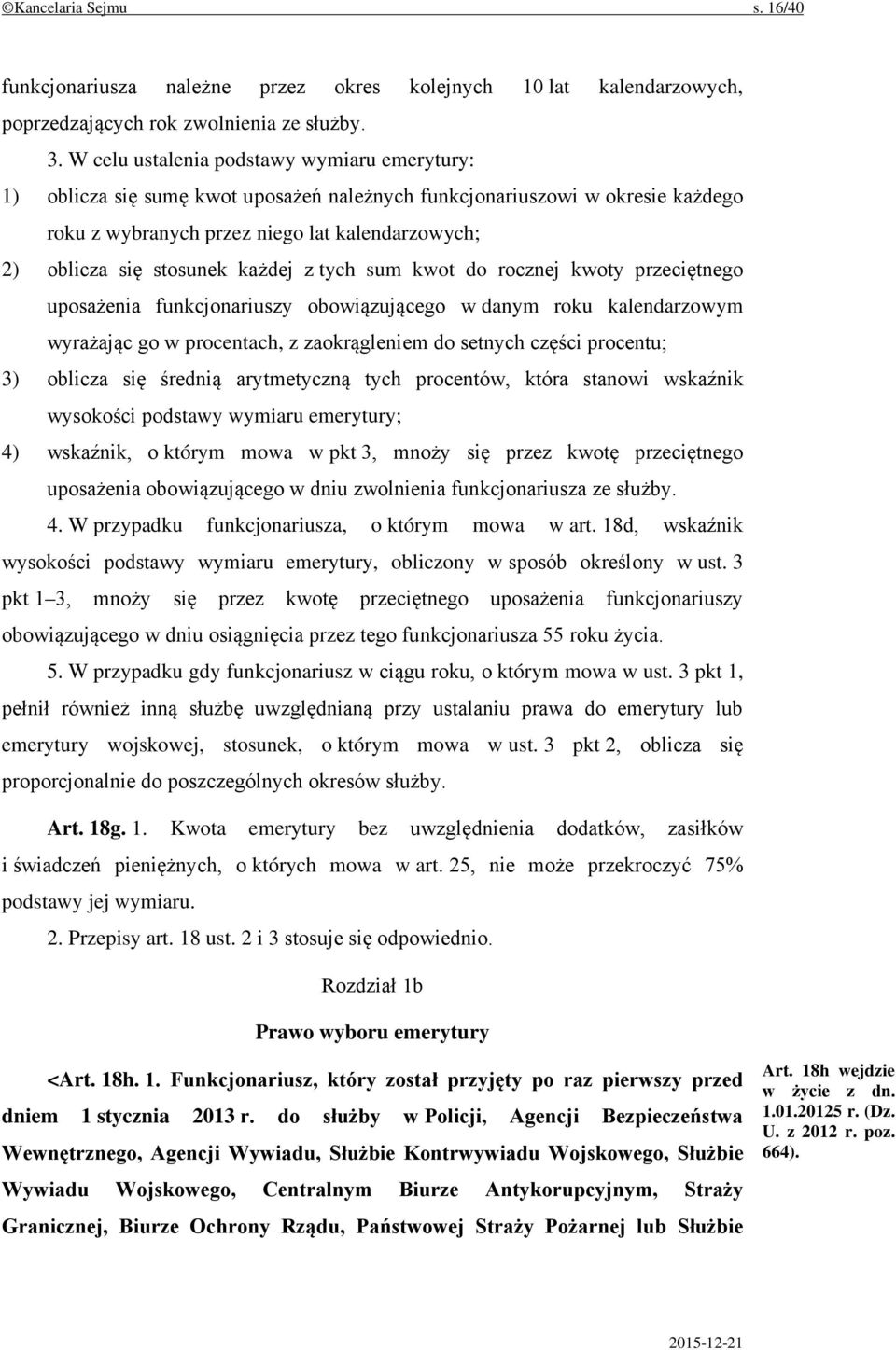 każdej z tych sum kwot do rocznej kwoty przeciętnego uposażenia funkcjonariuszy obowiązującego w danym roku kalendarzowym wyrażając go w procentach, z zaokrągleniem do setnych części procentu; 3)