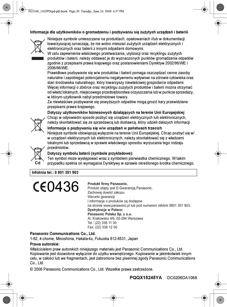 dokumentacji towarzyszącej oznaczają, że nie wolno mieszać zużytych urządzeń elektrycznych i elektronicznych oraz baterii z innymi odpadami domowymi.