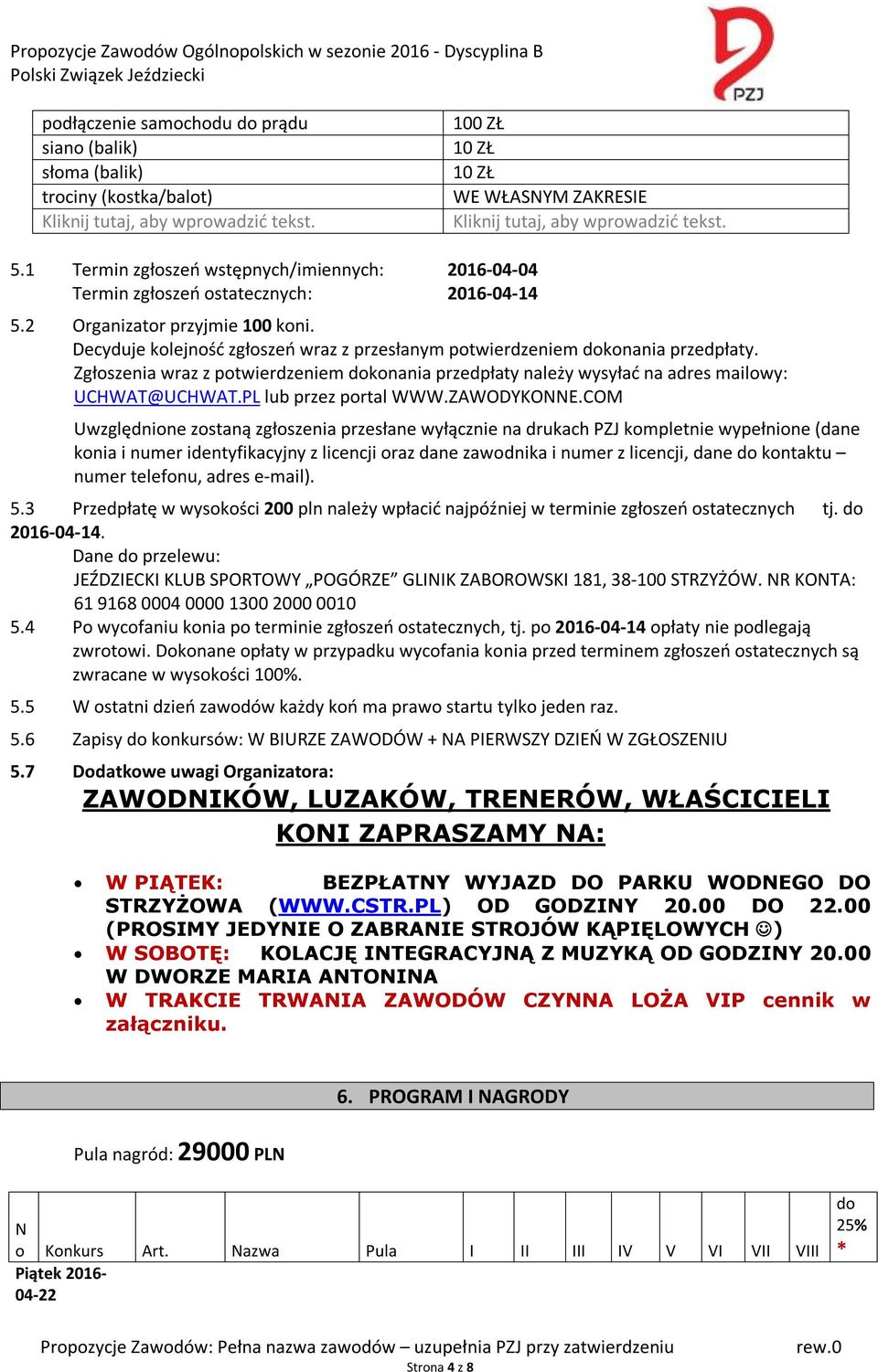 Decyduje kolejność zgłoszeń wraz z przesłanym potwierdzeniem dokonania przedpłaty. Zgłoszenia wraz z potwierdzeniem dokonania przedpłaty należy wysyłać na adres mailowy: UCHWAT@UCHWAT.