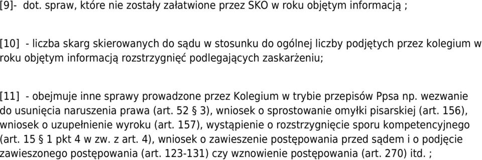 objętym informacją rozstrzygnięć podlegających zaskarżeniu; [11] - obejmuje inne sprawy prowadzone przez Kolegium w trybie przepisów Ppsa np.