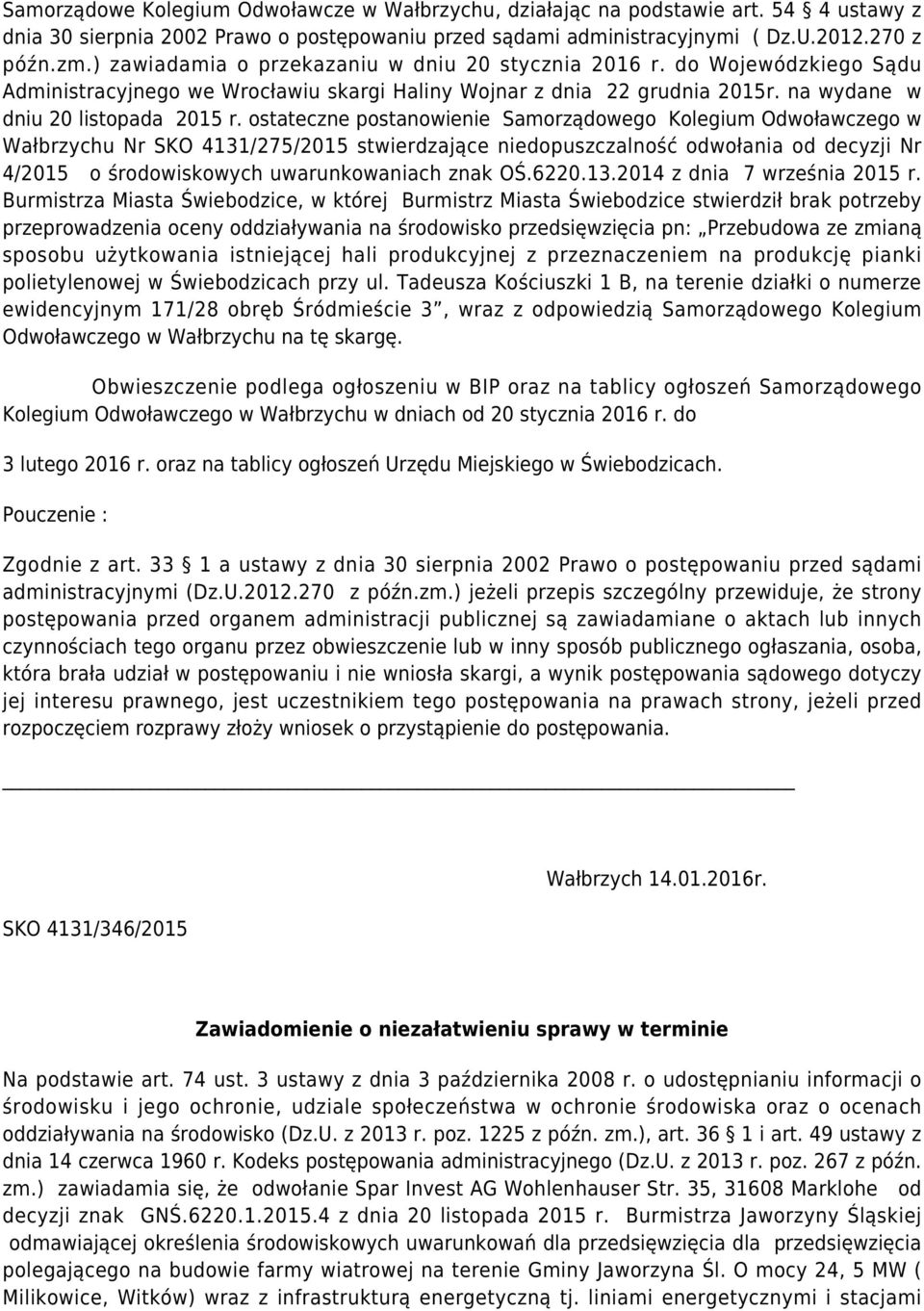 ostateczne postanowienie Samorządowego Kolegium Odwoławczego w Wałbrzychu Nr SKO 4131/275/2015 stwierdzające niedopuszczalność odwołania od decyzji Nr 4/2015 o środowiskowych uwarunkowaniach znak OŚ.