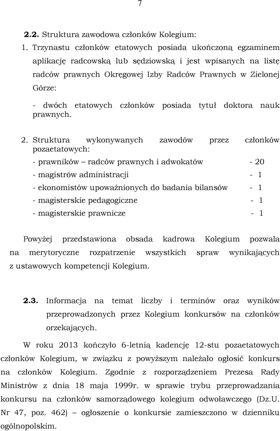 etatowych członków posiada tytuł doktora nauk prawnych. 2.