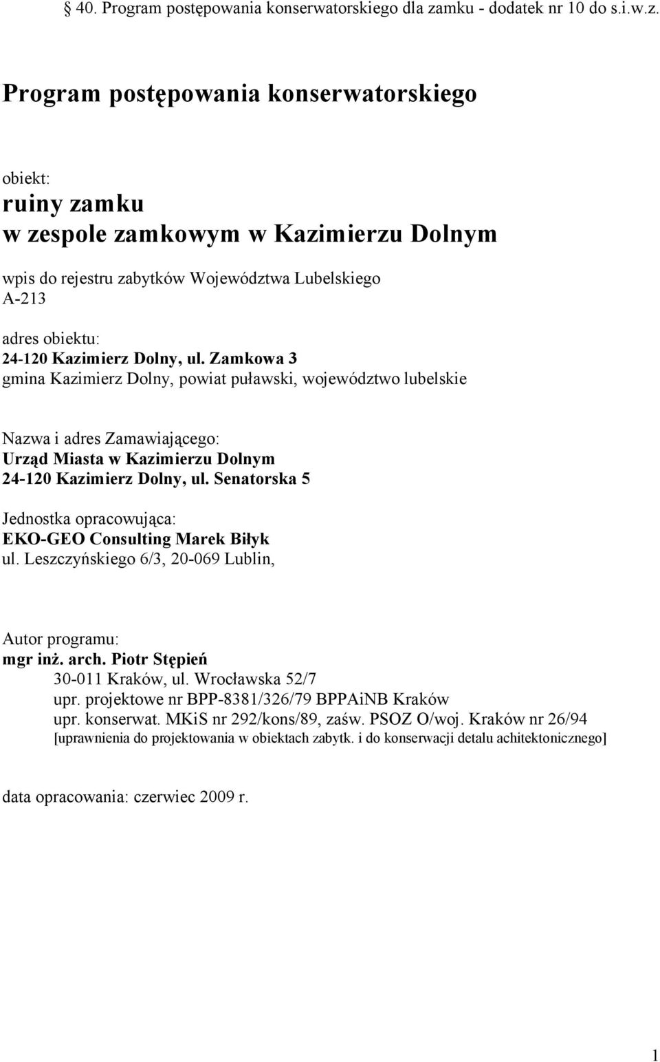 Program postępowania konserwatorskiego obiekt: ruiny zamku w zespole zamkowym w Kazimierzu Dolnym wpis do rejestru zabytków Województwa Lubelskiego A-213 adres obiektu: 24-120 Kazimierz Dolny, ul.