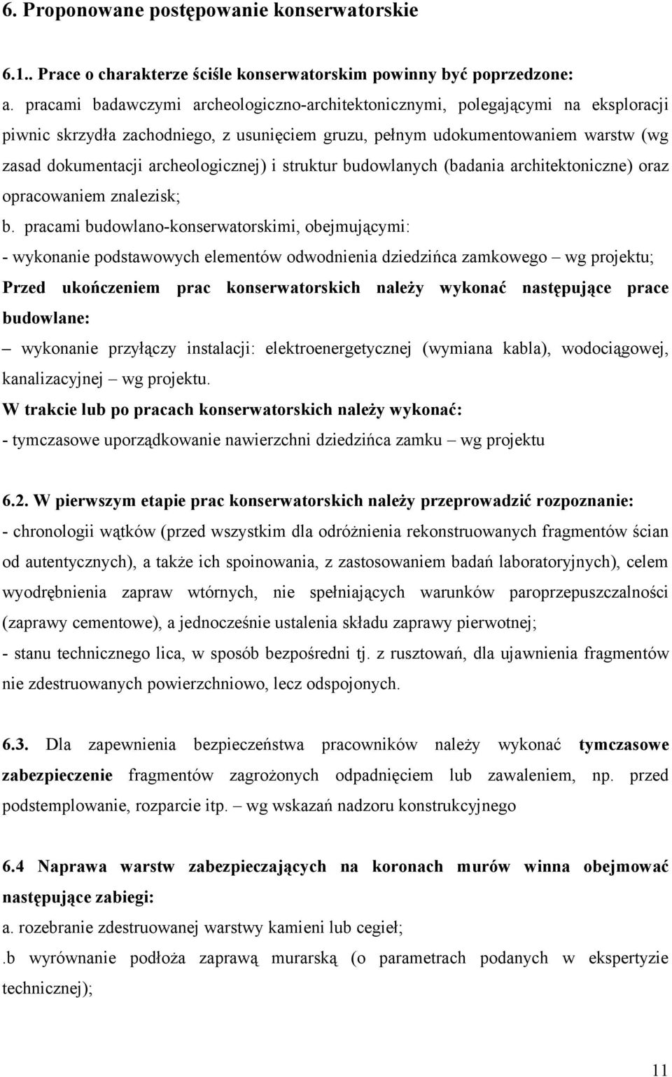 archeologicznej) i struktur budowlanych (badania architektoniczne) oraz opracowaniem znalezisk; b.