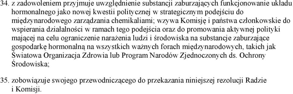 mającej na celu ograniczenie naraŝenia ludzi i środowiska na substancje zaburzające gospodarkę hormonalną na wszystkich waŝnych forach międzynarodowych, takich jak