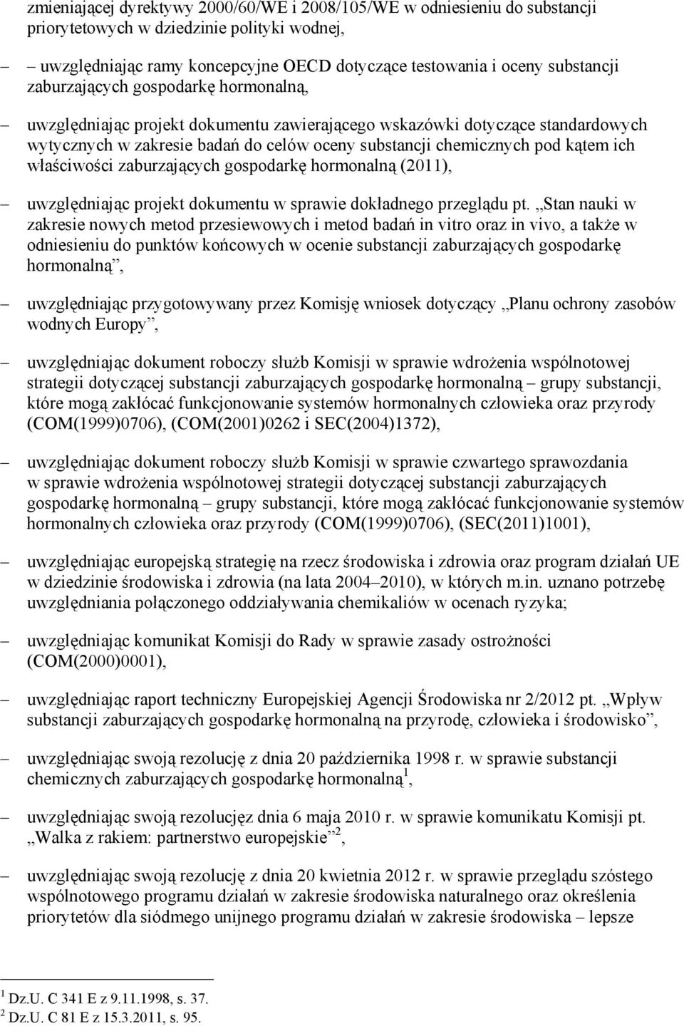 właściwości zaburzających gospodarkę hormonalną (2011), uwzględniając projekt dokumentu w sprawie dokładnego przeglądu pt.