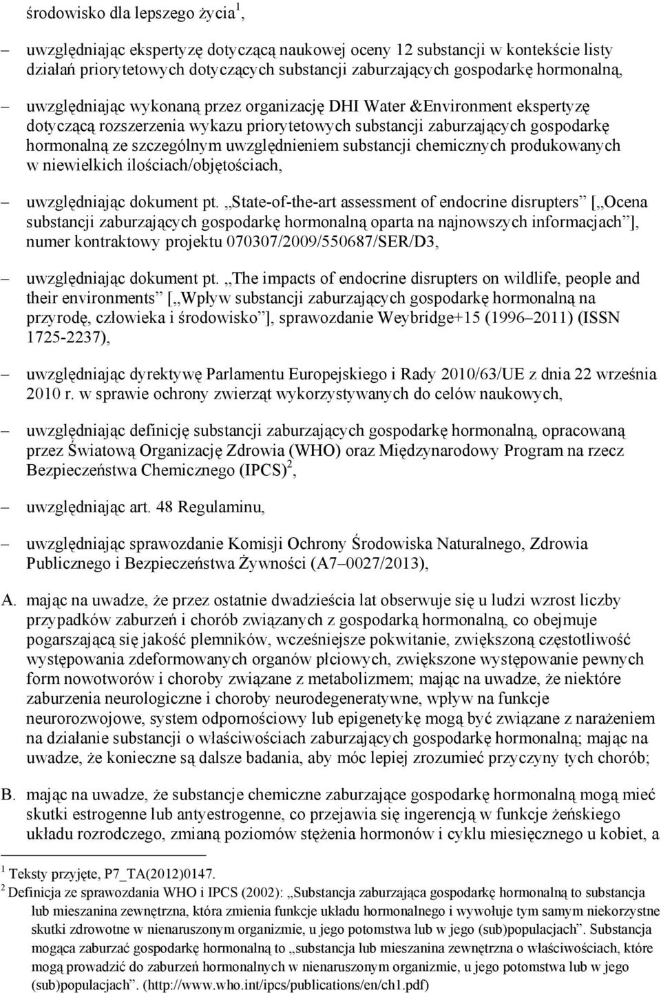 substancji chemicznych produkowanych w niewielkich ilościach/objętościach, uwzględniając dokument pt.