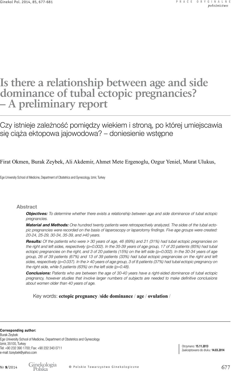 doniesienie wstępne Ege University School of Medicine, Department of Obstetrics and Gynecology, Izmir, Turkey Abstract Objectives: To determine whether there exists a relationship between age and