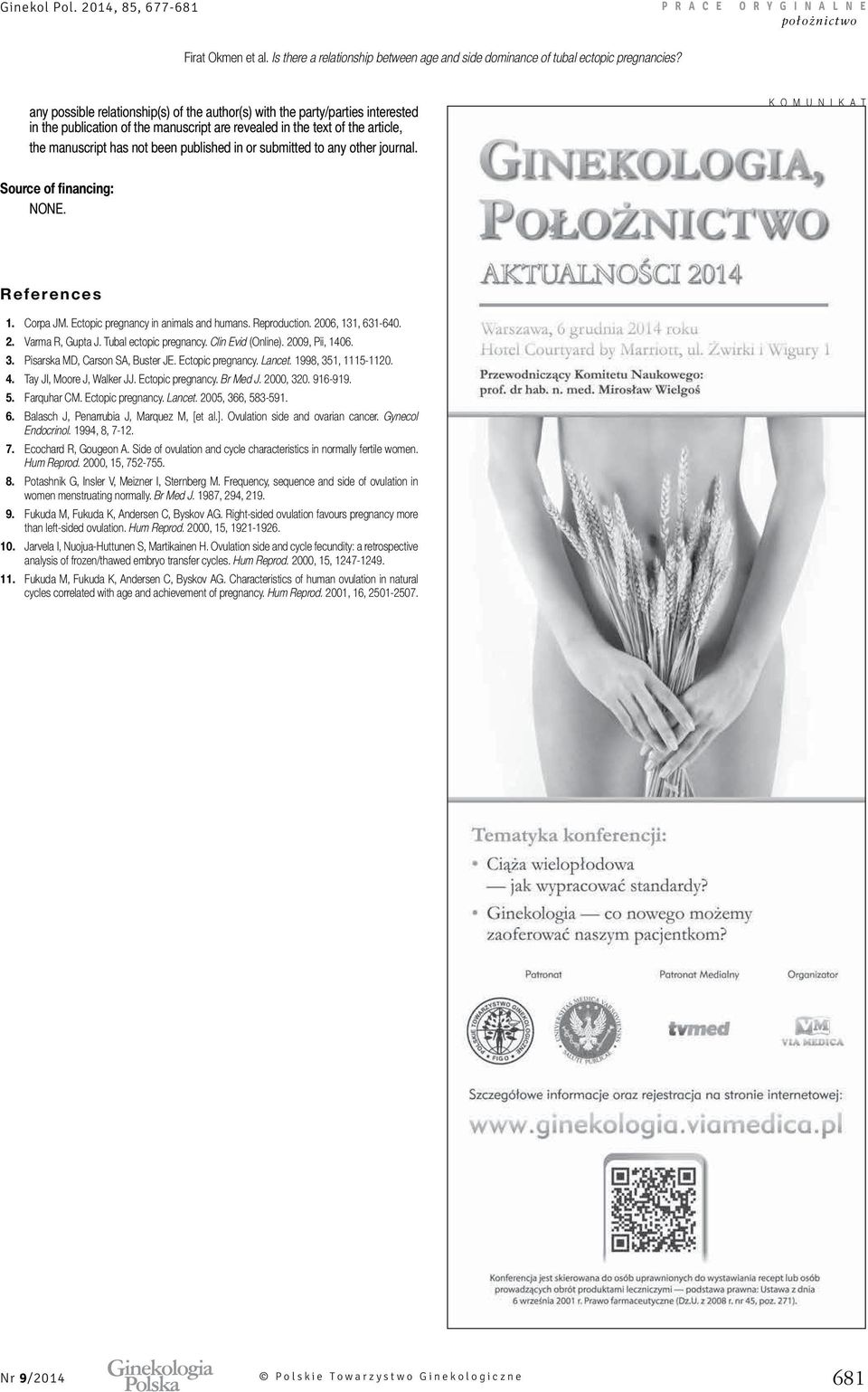 916-919. 5. Farquhar CM. Ectopic pregnancy. Lancet. 2005, 366, 583-591. 6. Balasch J, Penarrubia J, Marquez M, [et al.]. Ovulation side and ovarian cancer. Gynecol Endocrinol. 1994, 8, 7-