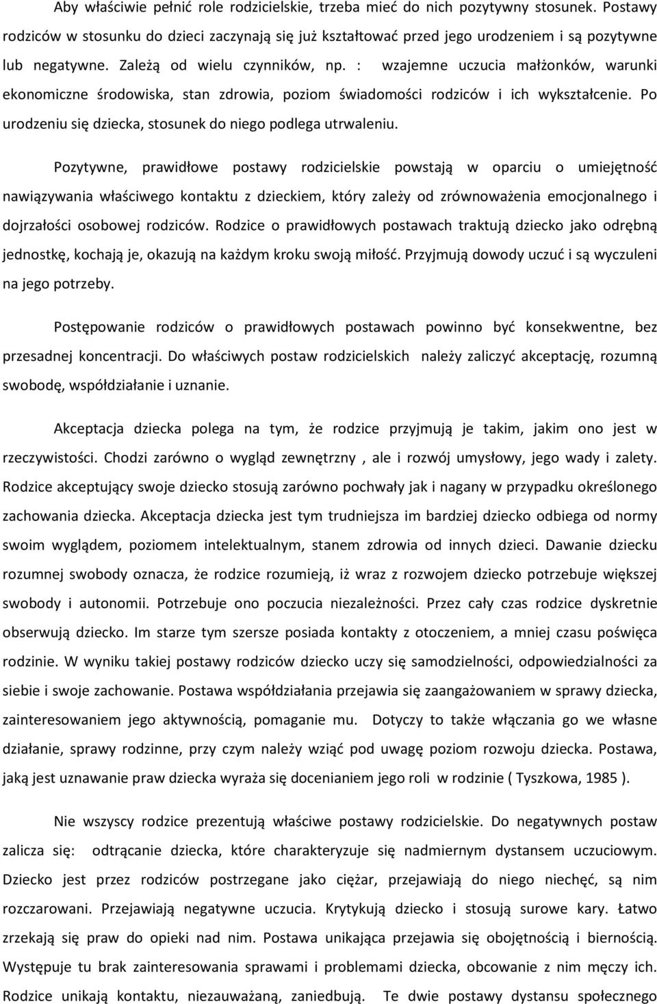 Po urodzeniu się dziecka, stosunek do niego podlega utrwaleniu.
