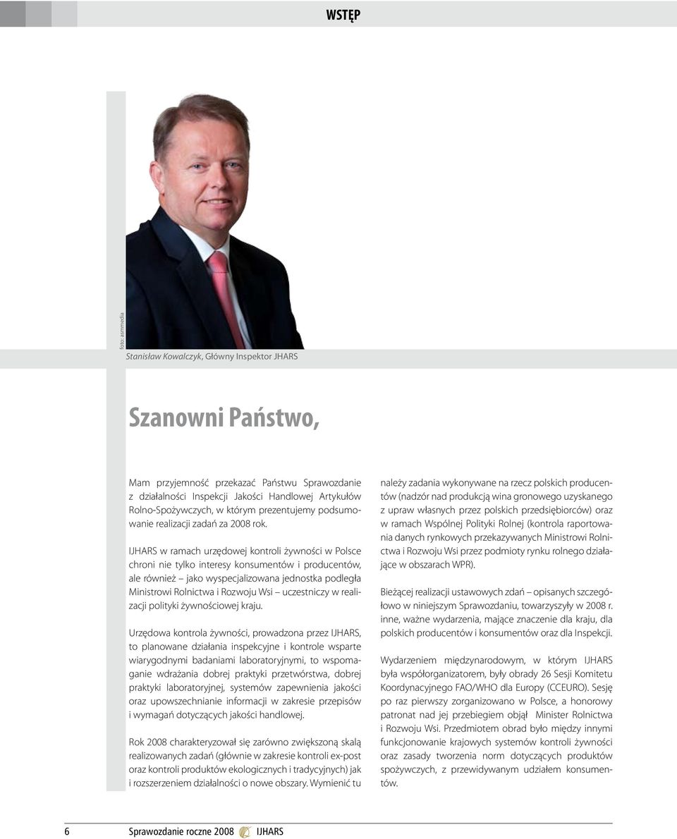 IJHARS w ramach urzędowej kontroli żywności w Polsce chroni nie tylko interesy konsumentów i producentów, ale również jako wyspecjalizowana jednostka podległa Ministrowi Rolnictwa i Rozwoju Wsi