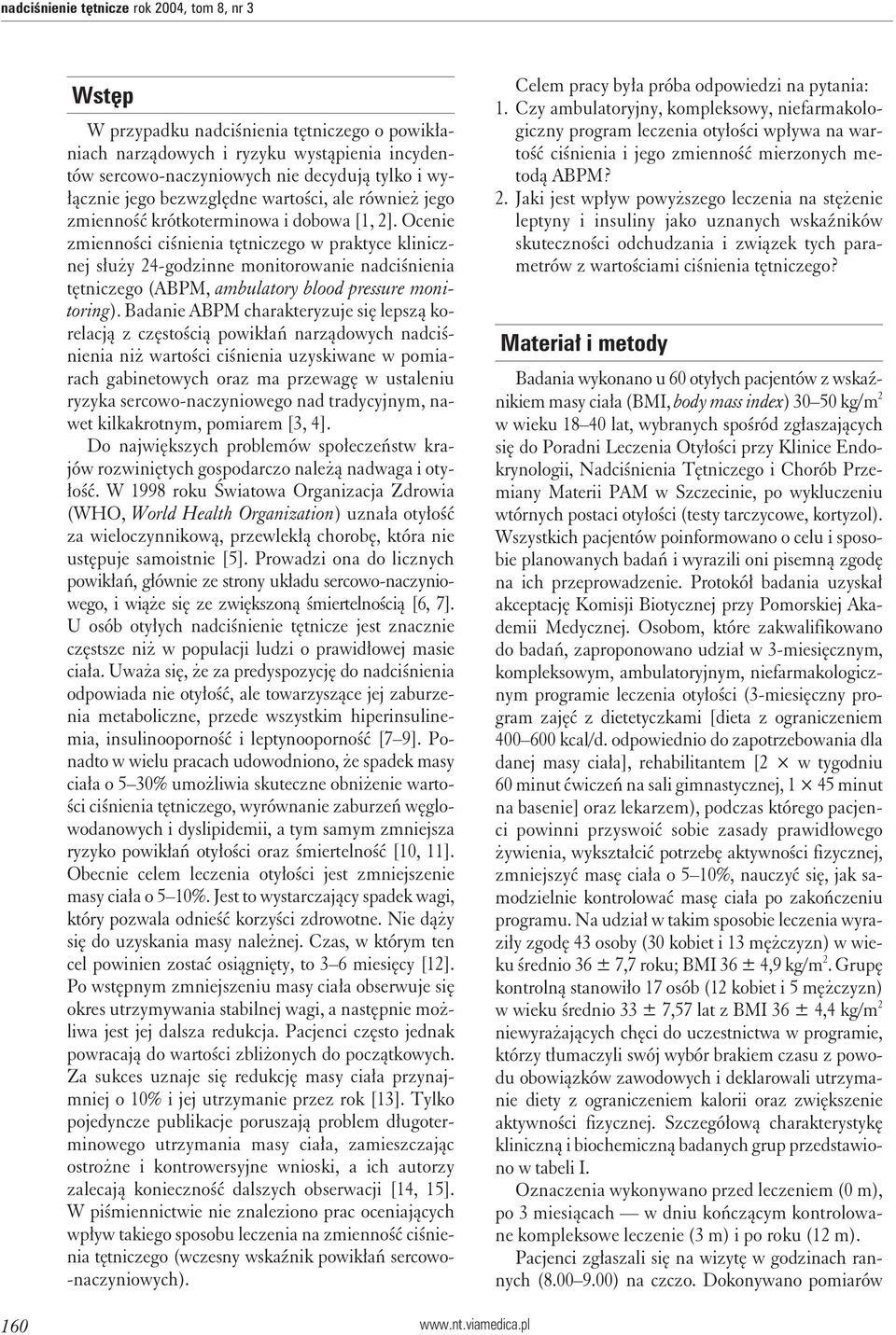 Ocenie zmienności ciśnienia tętniczego w praktyce klinicznej służy 24-godzinne monitorowanie nadciśnienia tętniczego (ABPM, ambulatory blood pressure monitoring).