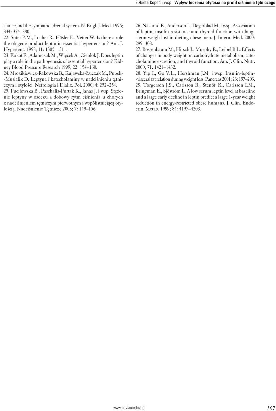 Does leptin play a role in the pathogenesis of essential hypertension? Kidney Blood Pressure Research 1999; 22: 154 160. 24. Mrozikiewicz-Rakowska B., Kujawska-Łuczak M., Pupek- -Musialik D.