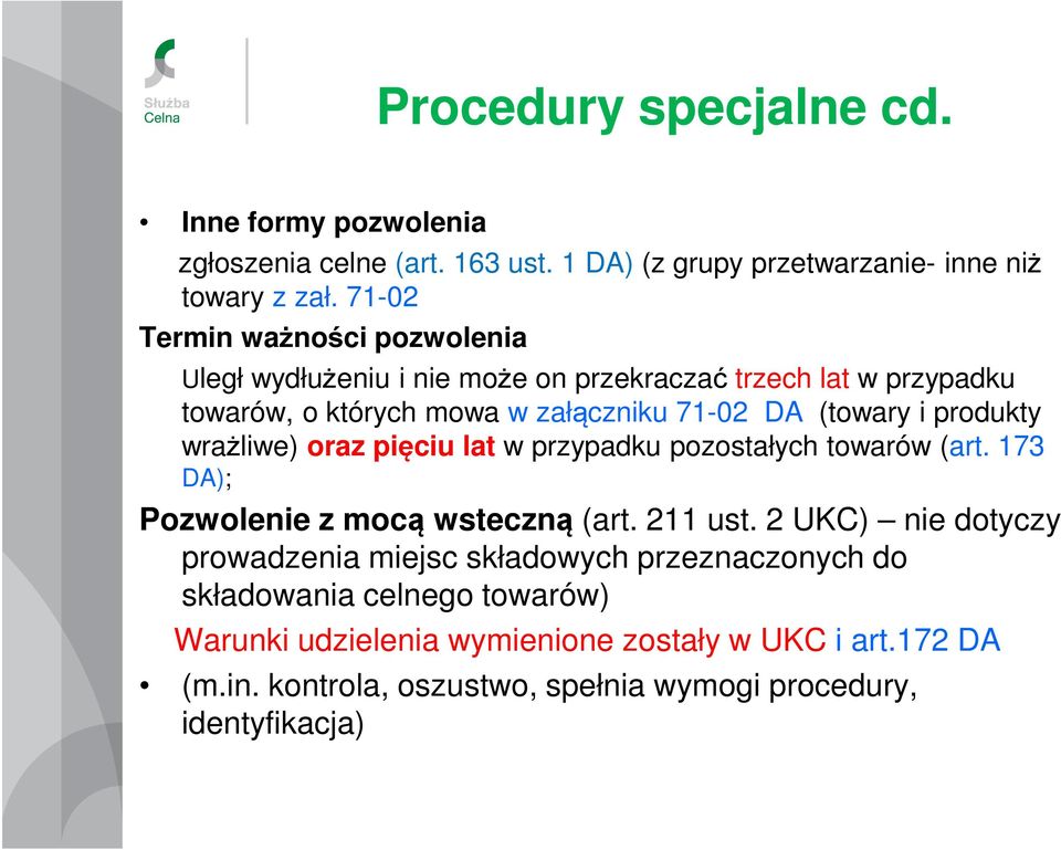 produkty wrażliwe) oraz pięciu lat w przypadku pozostałych towarów (art. 173 DA); Pozwolenie z mocą wsteczną (art. 211 ust.